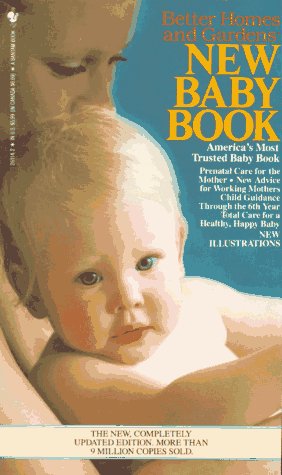 Beispielbild fr Better Homes and Gardens New Baby Book : The Complete Guide to Pregnancy, Childbirth and Baby Care zum Verkauf von Better World Books