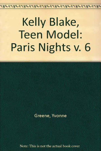 PARIS NIGHTS/TEEN#6 (Kelly Blake: Teen Model) (9780553261998) by Greene, Yvonne