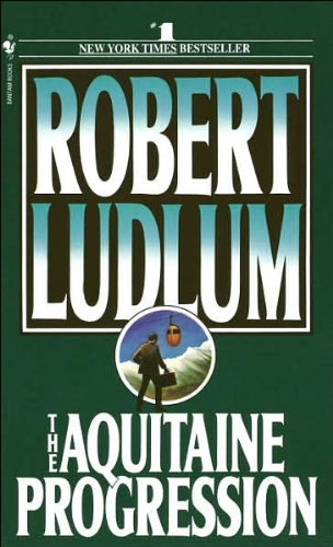 The Aquitaine Progression: A Novel - Robert Ludlum