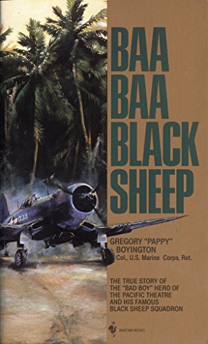Beispielbild fr Baa Baa Black Sheep: The True Story of the Bad Boy Hero of the Pacific Theatre and His Famous Black Sheep Squadron zum Verkauf von Off The Shelf