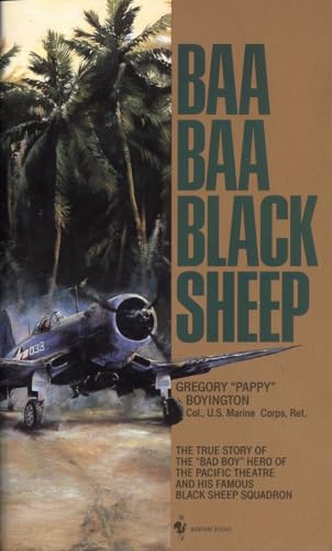 Stock image for Baa Baa Black Sheep: The True Story of the "Bad Boy" Hero of the Pacific Theatre and His Famous Black Sheep Squadron for sale by Zoom Books Company