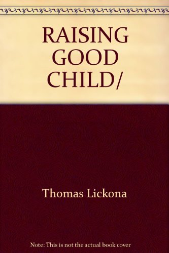 Raising Good Children (9780553263855) by Lickona, Thomas