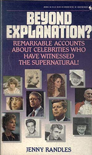 9780553263947: Beyond Explanation?: Remarkable Accounts About Celebrities Who Have Witnessed the Supernatural!