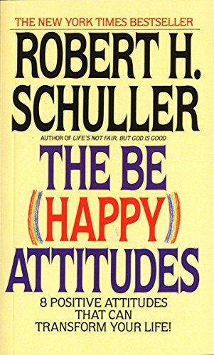 Beispielbild fr The Be (Happy) Attitudes : 8 Positive Attitudes That Can Transform Your Life zum Verkauf von Better World Books