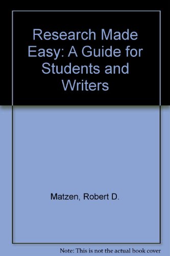 Research Made Easy : A Guide for Students and Writers - Robert Matzen