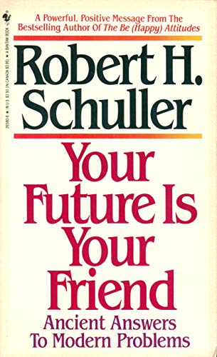 Your Future is Your Friend (9780553265804) by Schuller, Robert