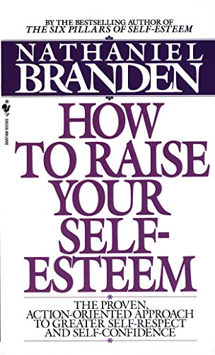 9780553266467: How to Raise Your Self-Esteem: The Proven Action-Oriented Approach to Greater Self-Respect and Self-Confidence