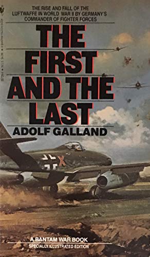 Stock image for The First and the Last: The Rise and Fall of the German Fighter Forces, 1938-1945 for sale by Thomas F. Pesce'