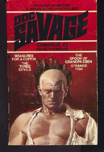 Doc Savage Omnibus #3: The Spook of Grandpa Eben; Measures for a Coffin; The Three Devils; Strang...