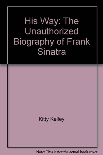Stock image for His Way : The Unauthorized Biography of Frank Sinatra for sale by Better World Books