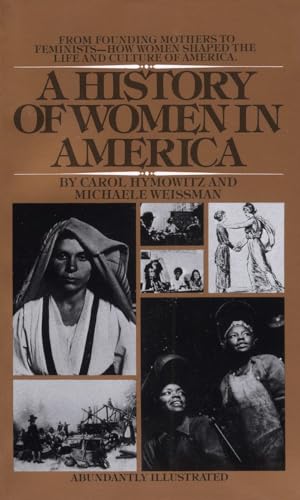 9780553269147: A History of Women in America: From Founding Mothers to Feminists-How Women Shaped the Life and Culture of America