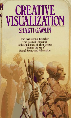 Creative Visualization: Use the Power of Your Imagination to Create What You Want in Your Life (9780553270440) by Gawain, Shakti