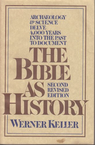Stock image for The Bible as History: Archaeology & Science Delve 4,000 Years Into the Past to Document, Second [2nd] Revised Edition for sale by Eric James