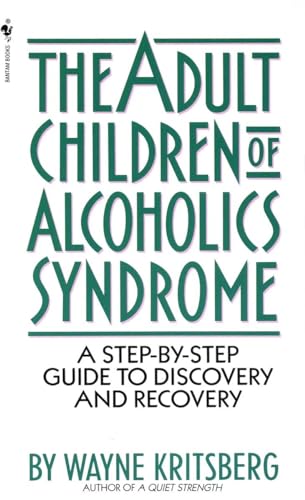 9780553272796: Adult Children of Alcoholics Syndrome: A Step By Step Guide To Discovery And Recovery