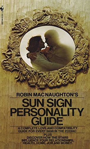 Imagen de archivo de Robin MacNaughton's Sun Sign Personality Guide: A Complete Love and Compatibility Guide for Every Sign in the Zodiac a la venta por Gulf Coast Books