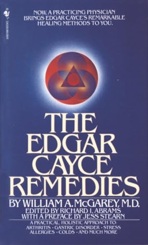 9780553274271: The Edgar Cayce Remedies: A Practical, Holistic Approach to Arthritis, Gastric Disorder, Stress, Allergies, Colds, and Much More