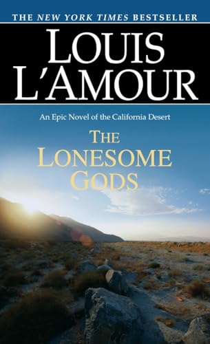 9780553275186: The Lonesome Gods: An Epic Novel of the California Desert (Louis L'Amour's Lost Treasures)