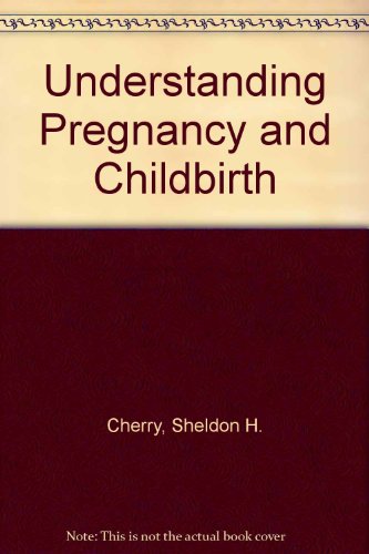 Understanding Pregnancy and Childbirth (9780553275797) by Cherry, Sheldon H.