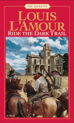 9780553276824: Ride the Dark Trail: The Sacketts: A Novel