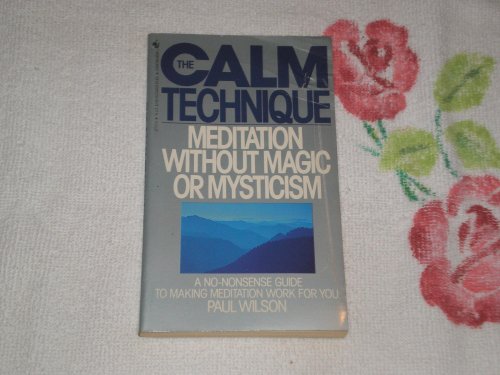 9780553277272: The Calm Technique: Meditation Without Magic or Mysticism