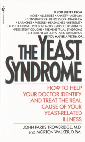 9780553277517: The Yeast Syndrome: How to Help Your Doctor Identify & Treat the Real Cause of Your Yeast-Related Illness
