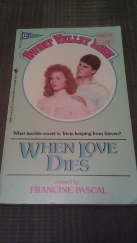 When Love Dies (Sweet Valley High #12) (9780553277555) by Pascal, Francine