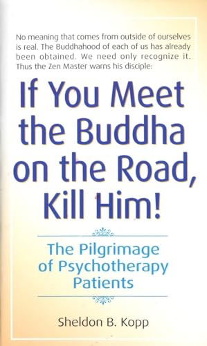 Beispielbild fr If You Meet the Buddha on the Road, Kill Him! The Pilgrimage of Psychotherapy Patients zum Verkauf von Red's Corner LLC