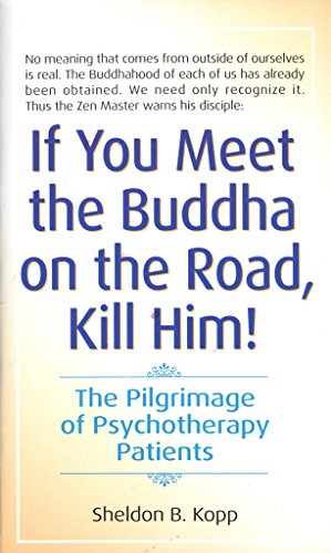 Imagen de archivo de If You Meet the Buddha on the Road, Kill Him! The Pilgrimage of Psychotherapy Patients a la venta por R Bookmark