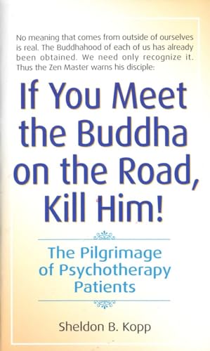 Stock image for If You Meet the Buddha on the Road, Kill Him! The Pilgrimage of Psychotherapy Patients for sale by Goodwill