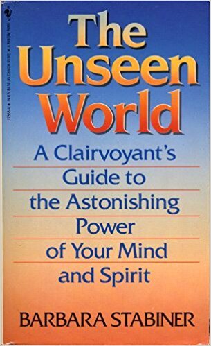 9780553278583: The Unseen World: A Clairvoyant's Guide to the Astonishing Power of Your Mind and Spirit