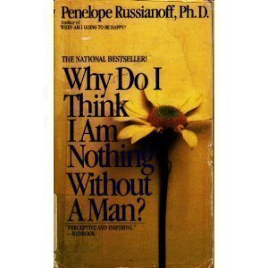 Stock image for Why Do I Think I Am Nothing Without a Man? for sale by Better World Books: West