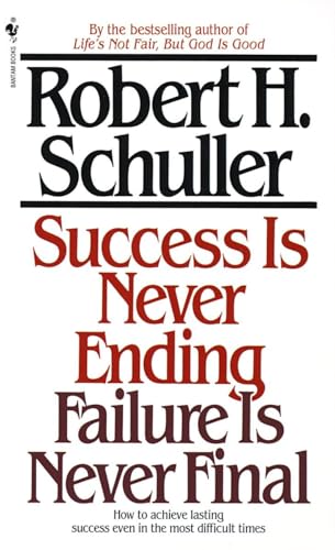 Beispielbild fr Success Is Never Ending, Failure Is Never Final : How to Achieve Lasting Success Even in the Most Difficult Times zum Verkauf von Better World Books