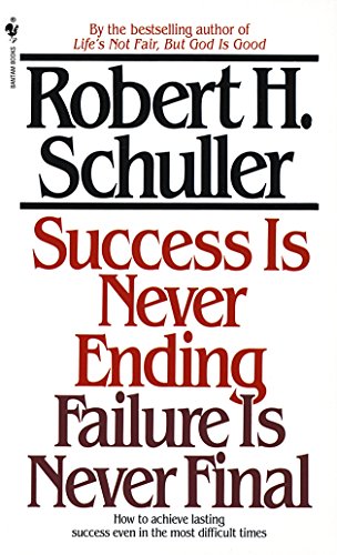 9780553281828: Success Is Never Ending, Failure Is Never Final: How to Achieve Lasting Success Even in the Most Difficult Times