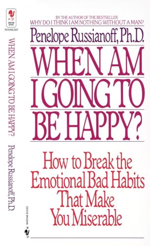 Stock image for When Am I Going to Be Happy?: How to Break the Emotional Bad Habits That Make You Miserable for sale by Orion Tech
