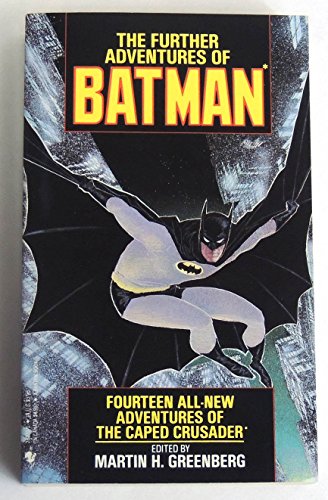 Stock image for The Further Adventures of Batman : 14 All-New Adventures of The Caped Crusader for sale by Arundel Books