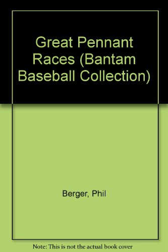 GREAT PENNANT RACES (Bantam Baseball Collection) (9780553282757) by Berger, Phil