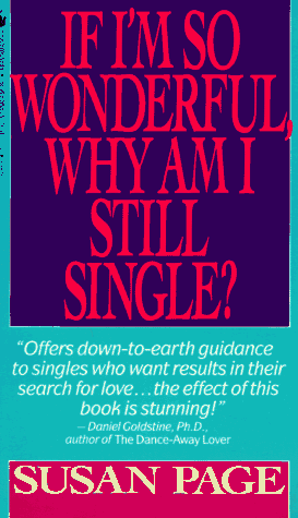 If I'm So Wonderful, Why Am I Still Single?: Ten Strategies That Will Change Your Love Life Forever