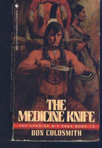 Imagen de archivo de The Medicine Knife (The Spanish Bit Saga, No 12) a la venta por Reliant Bookstore