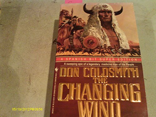 9780553283341: The Changing Wind (Spanish Bit Saga of the Plains Indians Super Edition)