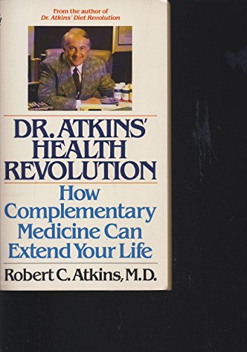 Imagen de archivo de Dr. Atkins Health Revolution: How Complementary Medicine can Extend Your Life a la venta por BookHolders