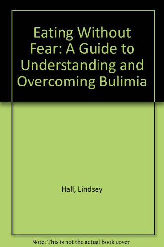 9780553283778: Eating Without Fear: A Guide to Understanding and Overcoming Bulimia