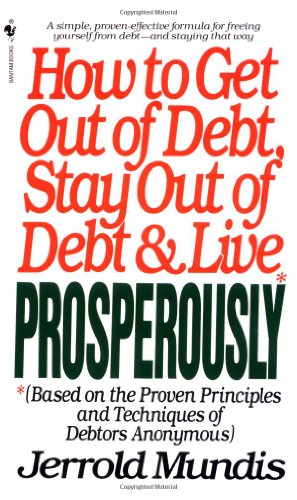 Stock image for How to Get Out of Debt, Stay Out of Debt, and Live Prosperously: Based on the Proven Principles and Techniques of Debtors Anonymous for sale by SecondSale