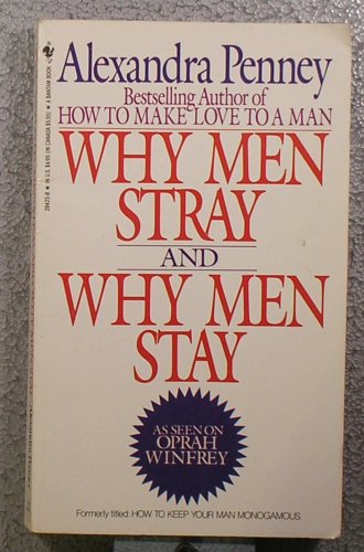 Stock image for Why Men Stray and Why Men Stay: How to K for sale by 2Vbooks