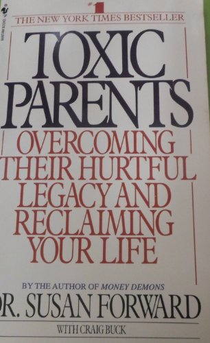 Imagen de archivo de Toxic Parents: Overcoming Their Hurtful Legacy and Reclaiming Your Life a la venta por Once Upon A Time Books