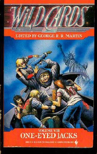 Stock image for One-Eyed Jacks (Wild Cards, Book 8) : Nobody's Girl; Lucky Be a Lady; Nobody Knows Me Like My Baby; Horses; Mr. Nobody Goes to Town; Snow Dragon; Nobody Knows the Trouble I've Seen; Nowadays Clancy Can't Even Sing; Sixteen Candles; My Name Is Nobody for sale by Second Chance Books & Comics