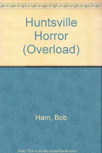 Stock image for HUNTSVILLE HORROR (Overload) for sale by Wonder Book