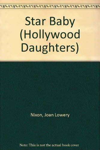 STAR BABY (Hollywood Daughters) (9780553289572) by Nixon, Joan Lowery