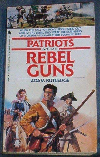 9780553292008: Rebel Guns (Patriots)