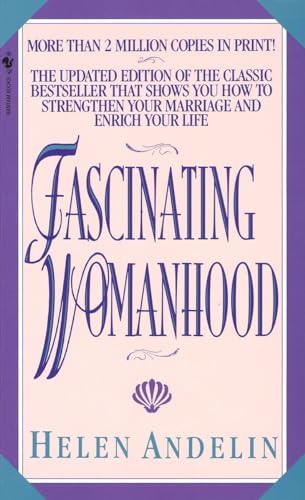 Imagen de archivo de Fascinating Womanhood : The Updated Edition of the Classic Bestseller That Shows You How to Strengthen Your Marriage and Enrich Your Life a la venta por Better World Books