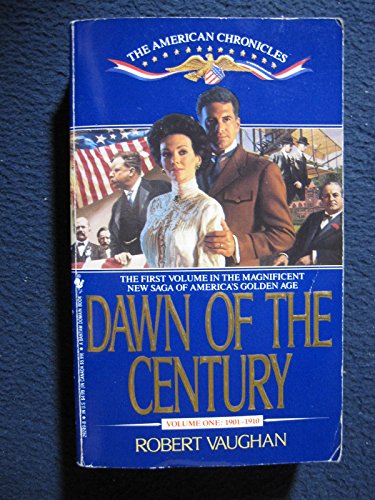 9780553292497: Dawn of the Century (American Chronicles, Vol 1, 1901-1910)